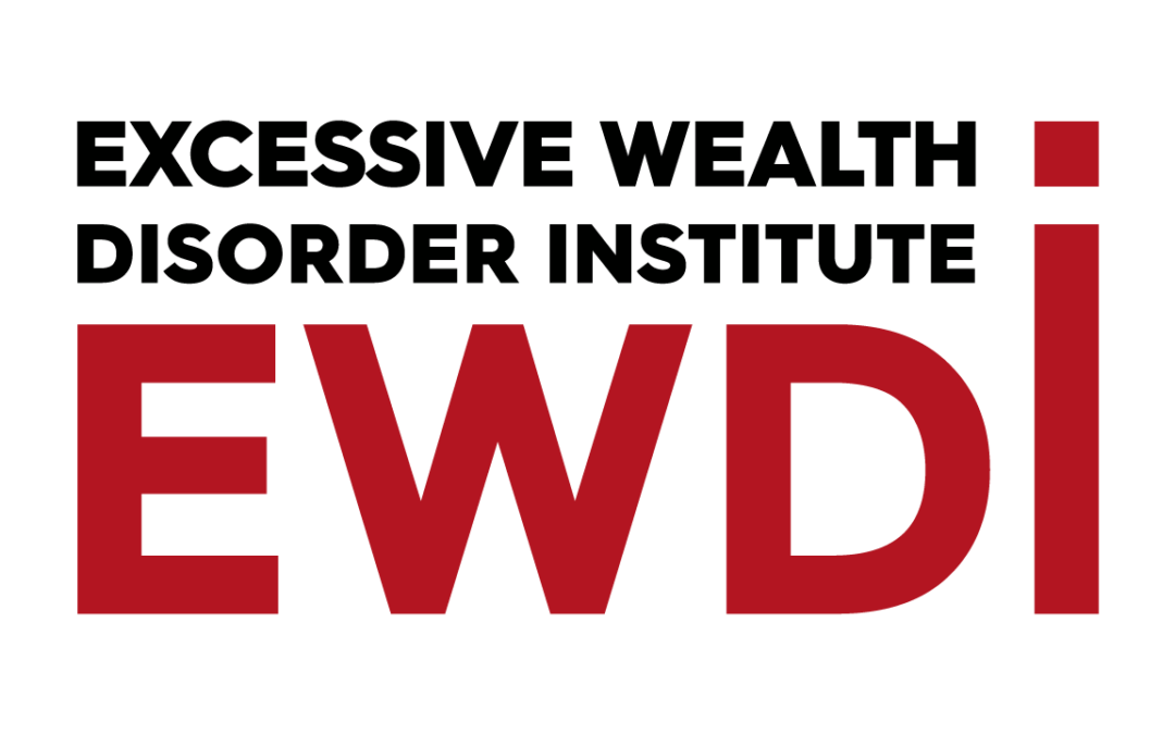 New Excessive Wealth Disorder Institute to Tackle the Social, Economic, and Political Threats Posed by Multi-Millionaires and Billionaires